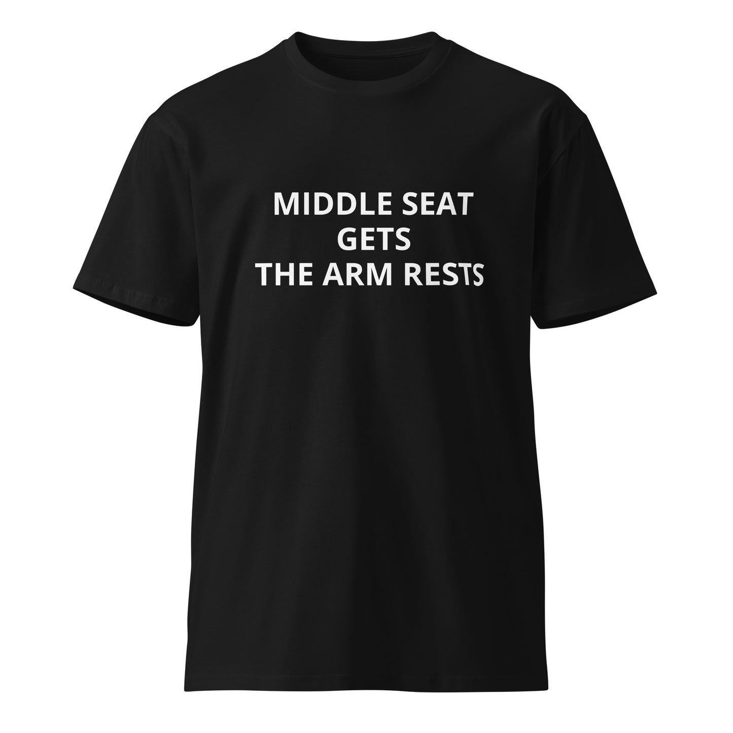 Middle Seat Gets The Armrests T-Shirt